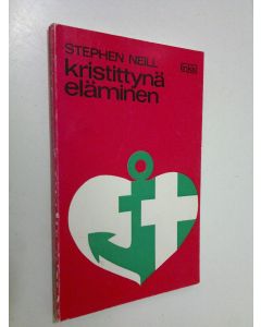 Kirjailijan Stephen Neill käytetty kirja Kristittynä eläminen