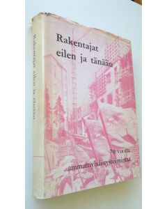 Kirjailijan Erkki Salomaa käytetty kirja Rakentajat eilen ja tänään : 70 vuotta ammattiyhdistystoimintaa