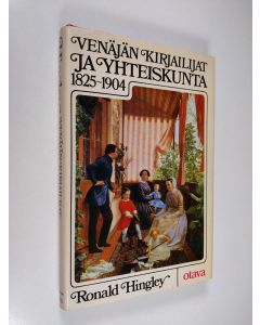 Kirjailijan Ronald Hingley käytetty kirja Venäjän kirjailijat ja yhteiskunta 1825-1904