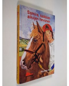 Kirjailijan Marliese Arold käytetty kirja Samira, kaikkien aikojen hevonen