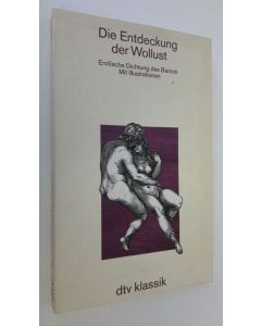 Kirjailijan Joseph Kiermeier-Debre käytetty kirja Die Entdeckung der Wollust : erotische dichtung des barock (ERINOMAINEN)