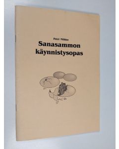 Kirjailijan Petri Niikko käytetty teos Sanasammon käynnistysopas : lapsille, nuorille, opettajille, aikuisopiskelijoille ja muille kielen luovasta käytöstä ja kalevalamitasta kiinnostuneille suunnattu oppikirja