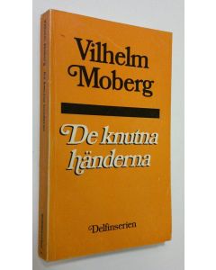 Kirjailijan Vilhelm Moberg käytetty kirja De knutna händerna