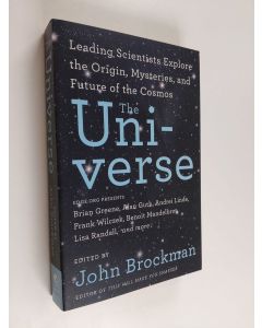 Kirjailijan John Brockman käytetty kirja The universe : leading scientists explore the origin, mysteries, and future of the cosmos
