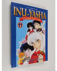 Kirjailijan Rumiko Takahashi käytetty kirja Inu-Yasha : a feudal fairy tale 11 - a feudal fairy tale