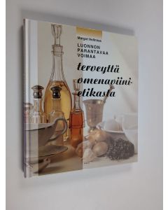Kirjailijan Margot Hellmiss käytetty kirja Luonnon parantavaa voimaa : terveyttä omenaviinietikasta
