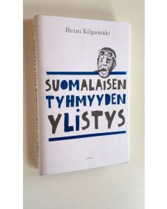 Kirjailijan Heini Kilpamäki uusi kirja Suomalaisen tyhmyyden ylistys (UUSI)