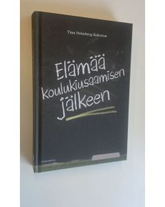 Kirjailijan Tina Holmberg-Kalenius uusi kirja Elämää koulukiusaamisen jälkeen (UUSI)