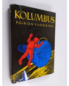 käytetty kirja Kolumbus 1969-1970 : poikien vuosikirja : askartelua, keksintöjä, tekniikkaa, urheilua, seikkailuja sekä paljon muuta