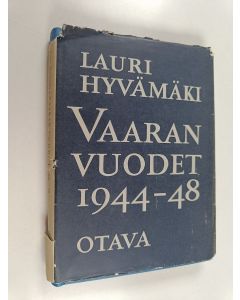 Kirjailijan Lauri Hyvämäki käytetty kirja Vaaran vuodet 1944-48