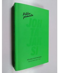 Kirjailijan Helena Kastikainen käytetty kirja Pikkupomosta johtajaksi : nuoren naisen opas