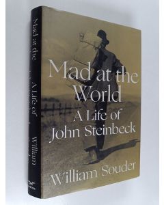 Kirjailijan William Souder käytetty kirja Mad at the world : a life of John Steinbeck