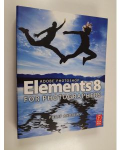 Kirjailijan Philip Andrews käytetty kirja Adobe Photoshop Elements 8 for Photographers