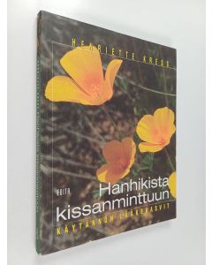 Kirjailijan Henriette Kress käytetty kirja Hanhikista kissanminttuun : käytännön lääkekasvit