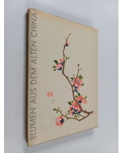 käytetty kirja Blumen aus dem alten China