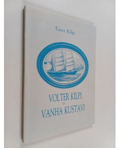 Kirjailijan Taavi Kilpi käytetty kirja Volter Kilpi ja vanha Kustavi
