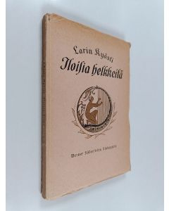 Kirjailijan Larin Kyösti käytetty kirja Iloisia helkkeitä : runovalikoima