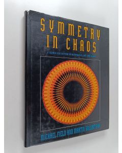 Kirjailijan Michael Field käytetty kirja Symmetry in chaos : a search for pattern in mathematics, art and nature