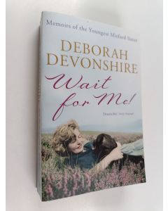 Kirjailijan Deborah Vivien Freeman-Mitford Cavendish Devonshire käytetty kirja Wait for me! : memoirs of the youngest Mitford sister