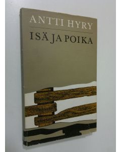 Kirjailijan Antti Hyry käytetty kirja Isä ja poika