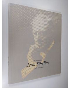 Kirjailijan Kari Kilpeläinen käytetty kirja Jean Sibelius, Ainola, Järvenpää (ERINOMAINEN)