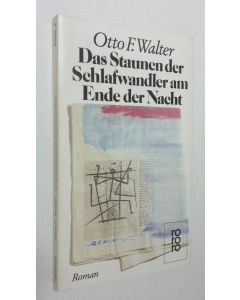 Kirjailijan Otto F.Walter käytetty kirja Das Staunen der Schlafwandler am Ende der Nacht : Roman (ERINOMAINEN)