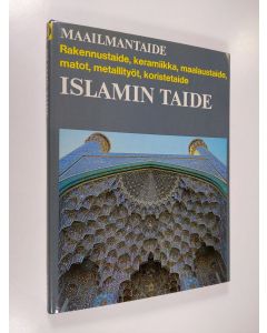 Tekijän Bernard S. ym. Myers  käytetty kirja Maailmantaide : Islamin taide