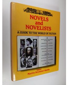 Kirjailijan Martin Seymour-Smith käytetty kirja Novels and Novelists - A Guide to the World of Fiction