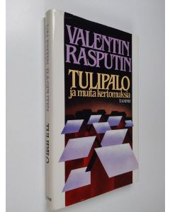 Kirjailijan Valentin Rasputin käytetty kirja Tulipalo ja muita kertomuksia