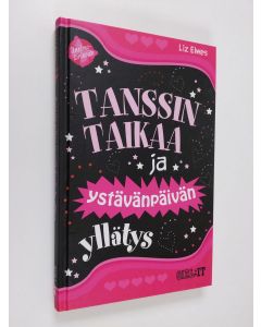 Kirjailijan Liz Elwes käytetty kirja Tanssin taikaa ja ystävänpäivän yllätys