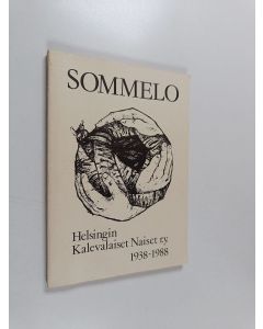 käytetty kirja Sommelo : Helsingin kalevalaiset naiset r.y. 1938-1988