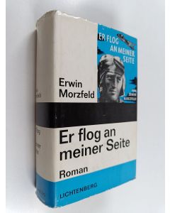 Kirjailijan Erwin Morzfeld käytetty kirja Er flog an meiner Seite - Roman