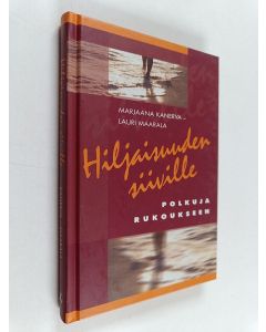Kirjailijan Marjaana Kanerva käytetty kirja Hiljaisuuden siiville : polkuja rukoukseen