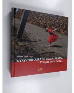 käytetty kirja Nykykoreografin jalanjäljissä : 37 tapaa tehdä tanssia
