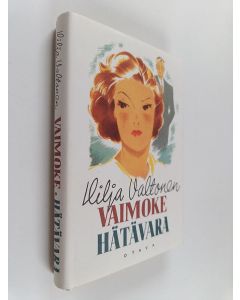 Kirjailijan Hilja Valtonen käytetty kirja Vaimoke ; Hätävara