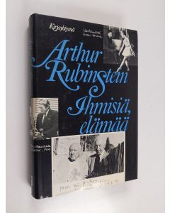 Kirjailijan Arthur Rubinstein käytetty kirja Ihmisiä, elämää