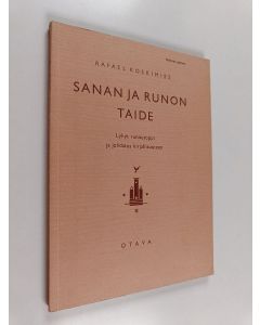 Kirjailijan Rafael Koskimies käytetty kirja Sanan ja runon taide