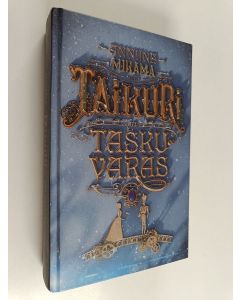 Kirjailijan Anniina Mikama käytetty kirja Taikuri ja taskuvaras