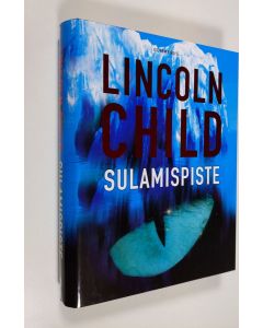 Kirjailijan Lincoln Child uusi kirja Sulamispiste (UUSI)
