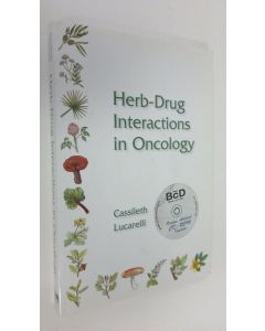 Kirjailijan Barrie R. Cassileth käytetty kirja Herb-drug Interactions in Oncology (+CD-rom)