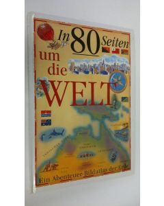 Kirjailijan Antony Mason käytetty kirja In 80 Seiten um die Welt : Ein Abenteuer-Bildatlas der Erde
