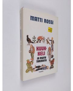 Kirjailijan Matti Rossi käytetty kirja Kuukkeli ja muita tarinoita