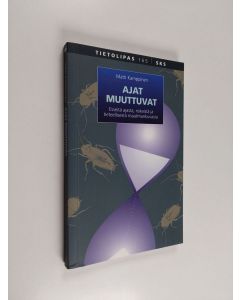 Kirjailijan Matti Kamppinen käytetty kirja Ajat muuttuvat : esseitä ajasta, riskeistä ja tieteellisestä maailmankuvasta