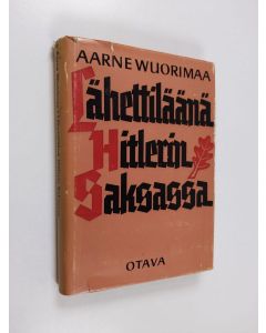 Kirjailijan Aarne Wuorimaa käytetty kirja Lähettiläänä Hitlerin Saksassa