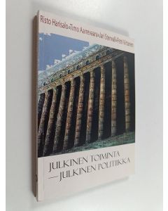 Kirjailijan Risto Harisalo & Petri Virtanen ym. käytetty kirja Julkinen toiminta - julkinen politiikka