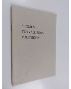 käytetty teos Suomen turvallisuuspolitiikka : Naisjärjestöjen keskusliiton turvallisuuspolitiikan seminaarissa maaliskuussa 1969 pidetyt esitelmät