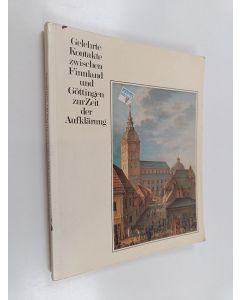 Kirjailijan Esko Häkli käytetty kirja Gelehrte Kontakte zwischen Finnland und Göttingen zur Zeit der Aufklärung  : Ausstellung aus Anlass des 500jährigen Jubiläums des finnischen Buches