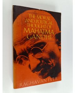 Kirjailijan Raghavan N. Iyer käytetty kirja The Moral and Political Thought of Mahatma Gandhi