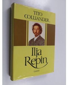 Kirjailijan Tito Colliander käytetty kirja Ilja Repin : ukrainalainen taiteilija