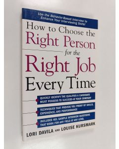 Kirjailijan Lori Davila & Louise Kursmark käytetty kirja How to Choose the Right Person for the Right Job Every Time